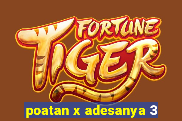 poatan x adesanya 3